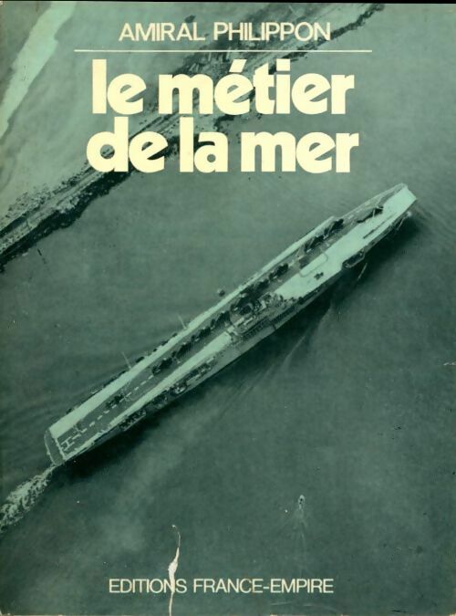 Le métier de la mer - Philippon Amiral - Livre
