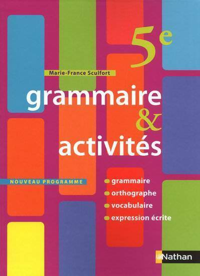 Grammaire & activités 5e - Marie-France Sculfort - Livre