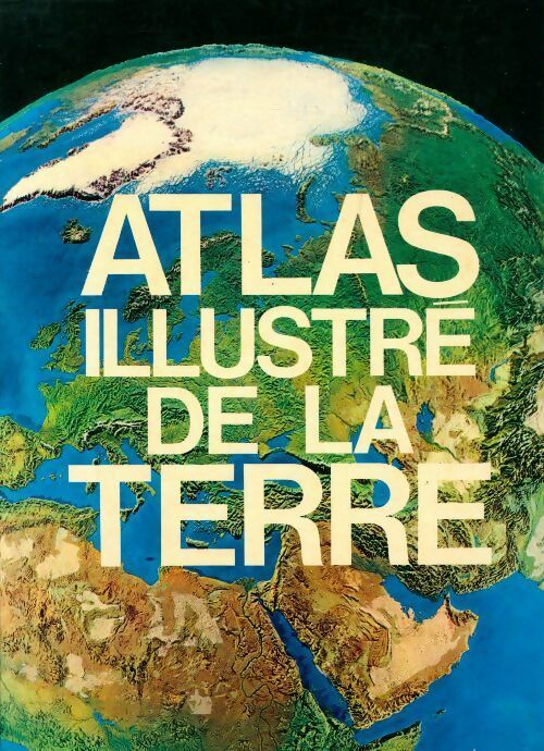 Atlas illustré de la terre - Claudio Smiraglia - Livre