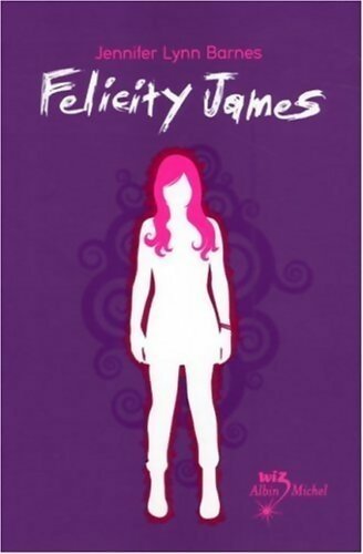 Felicity James - Jennifer Lynn Barnes - Livre