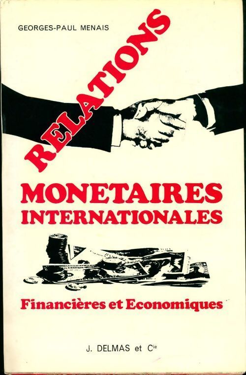 Les relations monétaires internationales financières et économiques - Georges-Paul Menais - Livre