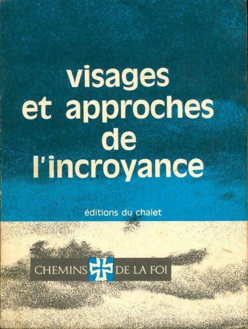 Visages et approches de l'incroyance - Collectif - Livre