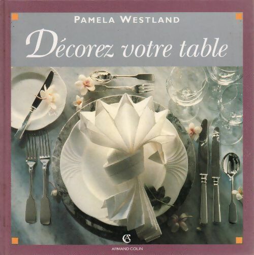 Décorez votre table - Pamela Westland - Livre