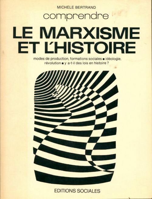Le marxisme et l'histoire - Michèle Bertrand - Livre