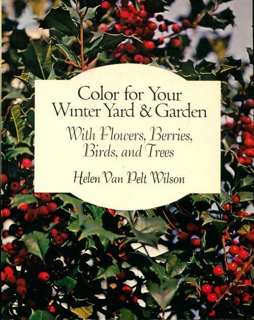 Color for your winter yard & garden - Helen Van Pelt Wilson - Livre