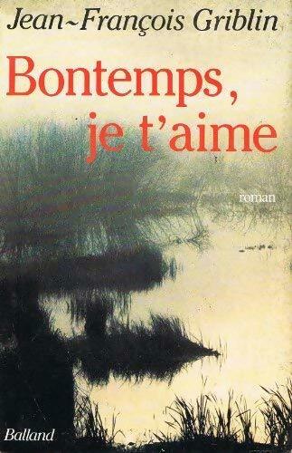 Bontemps, je t'aime - Jean-François Griblin - Livre