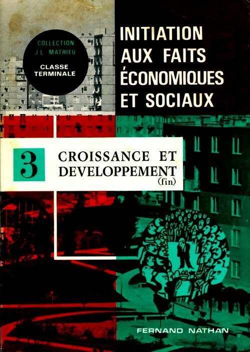 Initiation aux faits économiques et sociaux Tome III : croissance et développement - J.L. Mathieu - Livre