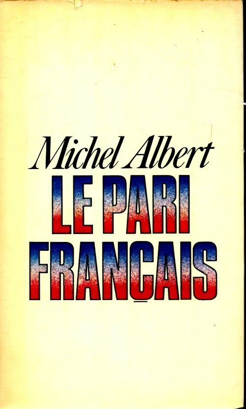 Le pari français - Michel Albert - Livre