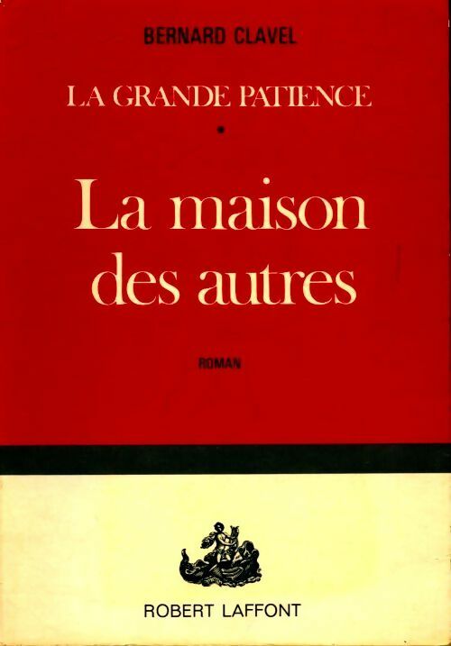 La grande patience Tome I : La maison des autres - Bernard Clavel - Livre