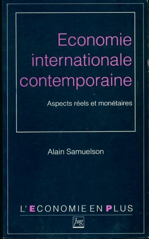 Economie internationale contemporaine. Aspects réels et monétaires - Alain Samuelson - Livre