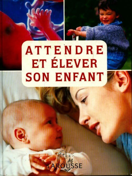 Attendre et élever son enfant - Collectif - Livre