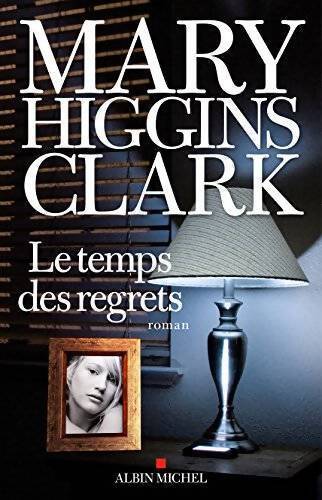 Le temps des regrets - Mary Higgins Clark - Livre