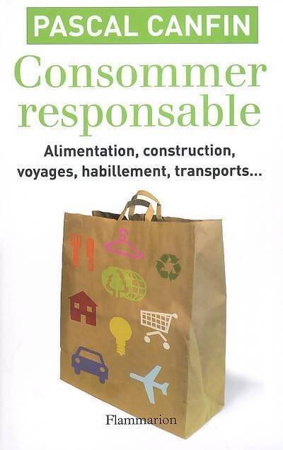 Consommer responsable - Pascal Canfin - Livre