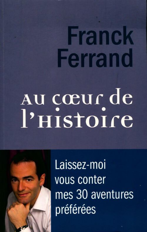 Au c?ur de l'histoire - Franck Ferrand - Livre