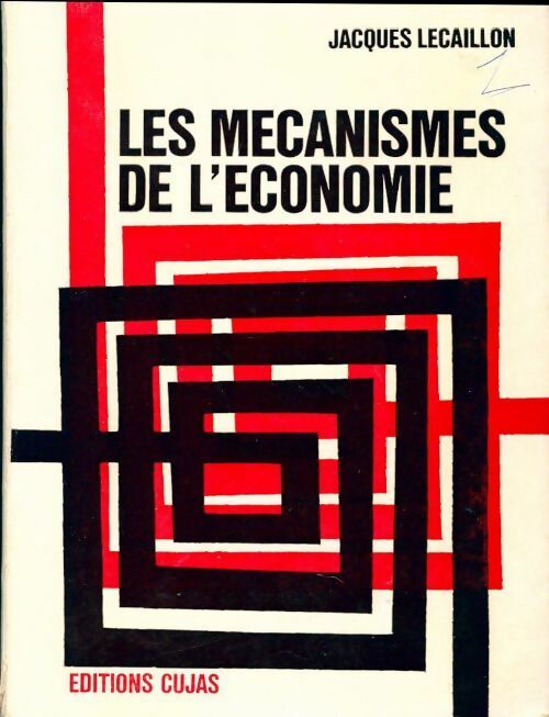Les mécanismes de l'économie - Jacques Lecaillon - Livre