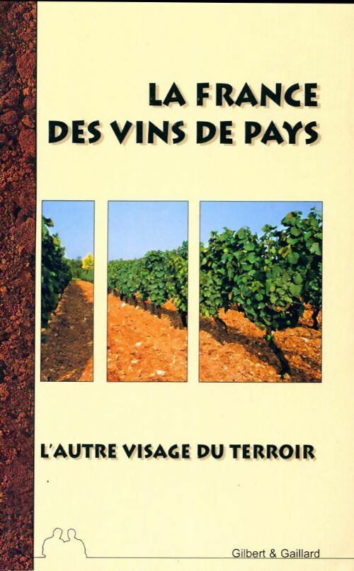 La France des vins de France - Philippe Gaillard, François Gilbert - Livre