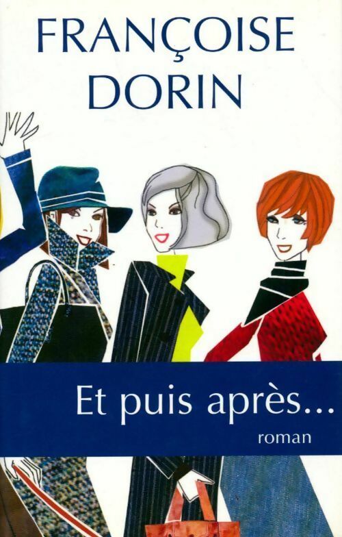Et puis après... - Françoise Dorin - Livre