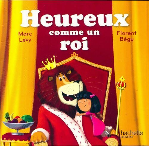 Heureux comme un roi - Marc Lévy - Livre