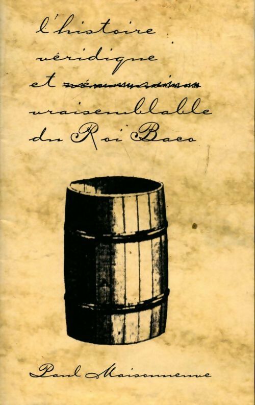 L'histoire véridique et vraisemblable du Roi Baco - Paul Maisonneuve - Livre