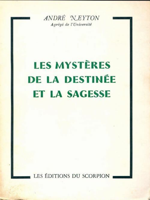 Les mystères de la destinée et la sagesse - André Neyton - Livre