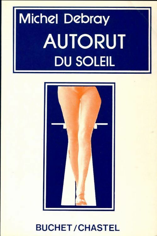 Autorut du soleil - Michel Debray - Livre
