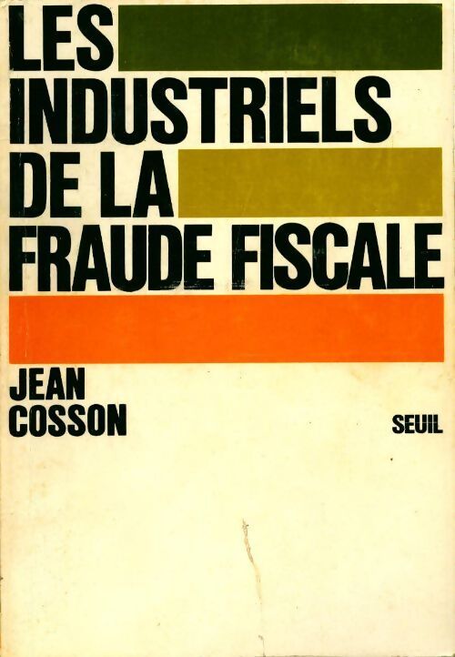 Les industriels de la fraude fiscale - Jean Cosson - Livre