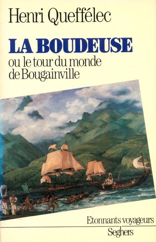 La boudeuse ou le tour du monde de Bougainville - Henri Quéffelec - Livre