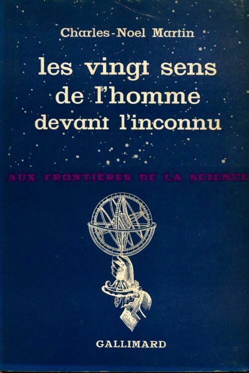 Les vingt sens de l'homme devant l'inconnu - Charles-Noël Martin - Livre