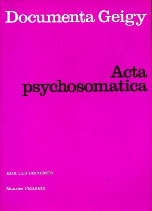 Acta psychosomatica. Eux les déprimés - Maurice Ferreri - Livre