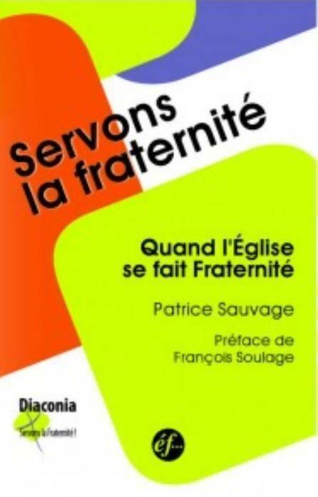 Servons la fraternité. Quand l?église se fait Fraternité - Patrice Sauvage - Livre