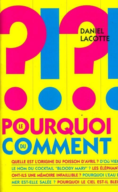 Le pourquoi du comment - Daniel Lacotte - Livre