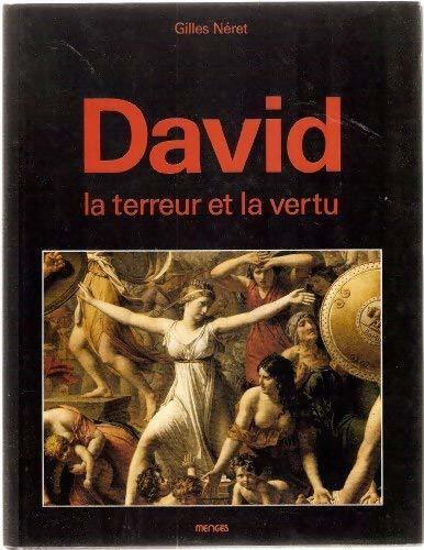 David la terreur et la vertu - Gilles Néret - Livre