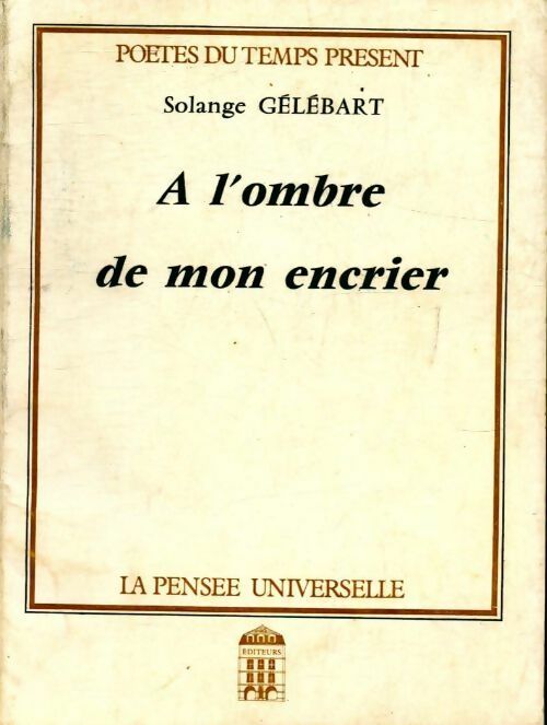 A l'ombre de mon encrier - Solange Gélébart - Livre