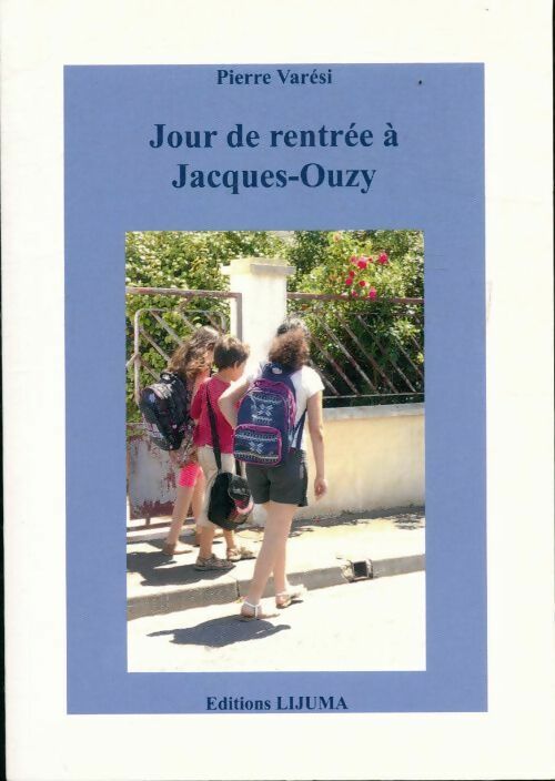 Jour de rentrée à Jacques-Ouzy - Pierre Varesi - Livre