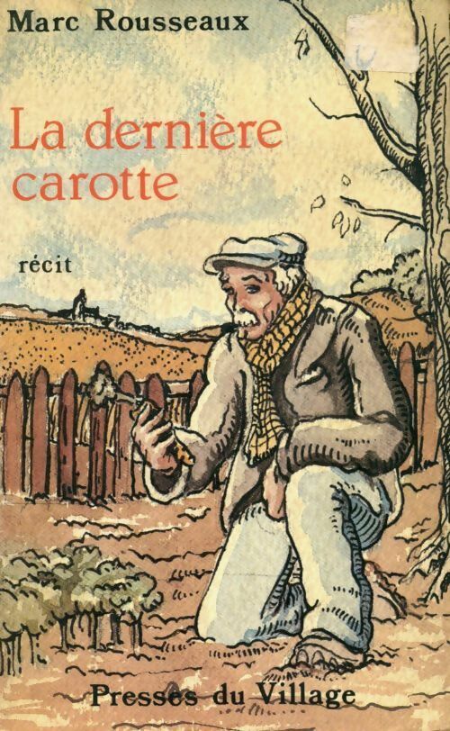 La dernière carotte - Marc Rousseaux - Livre