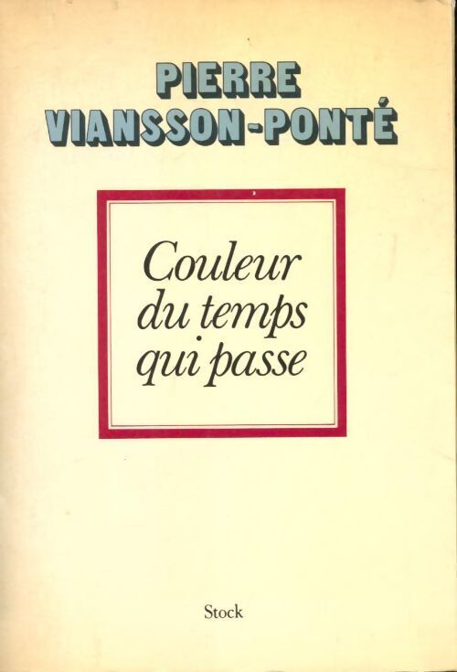 Couleur du temps qui passe - Pierre Viansson-Ponté - Livre