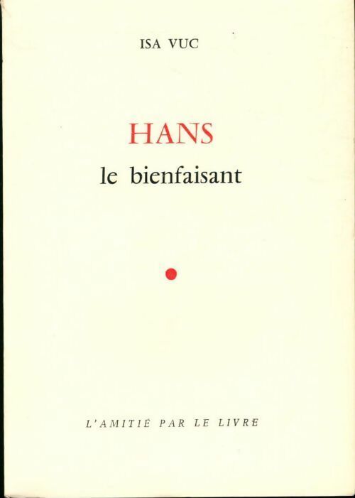 Hans le bienfaisant - Isa Vuc - Livre
