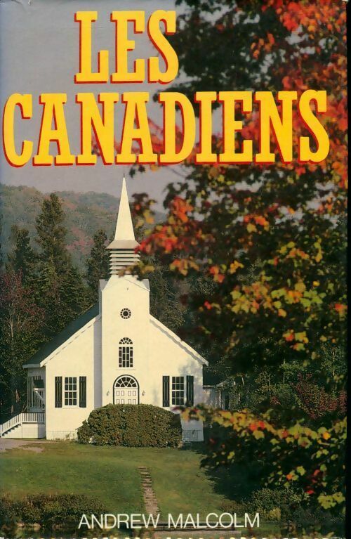Les canadiens - Andrew H. Malcolm - Livre