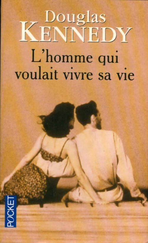 L'homme qui voulait vivre sa vie - Douglas Kennedy - Livre