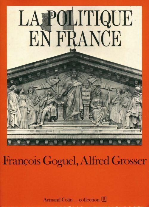 La politique en France - Alfred Grosser, François Goguel - Livre