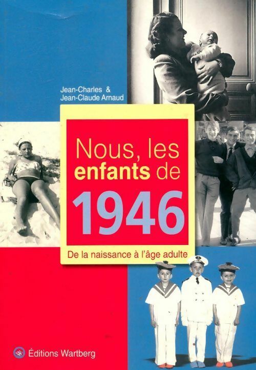 Nous, les enfants de 1946 - Jean-Charles Arnaud - Livre