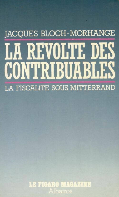 La révolte des contribuables - Jacques Bloch-Morhange - Livre