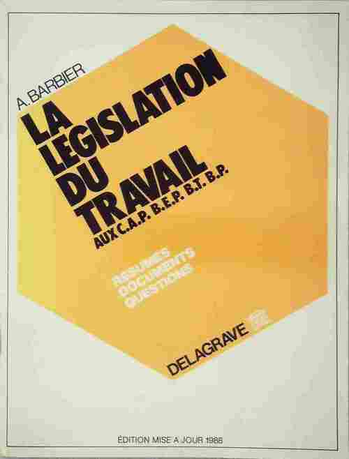 La législation du travail aux CAP BEP BTBP 1986. Résumés, documents, questions - A. Barbier - Livre