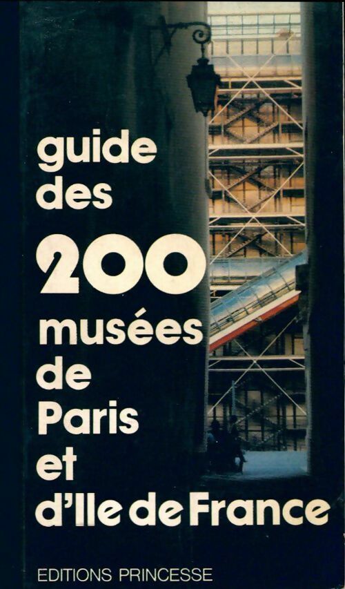 Guide des 200 musées de Paris et de l'Île-de-France - Karin Petersen - Livre