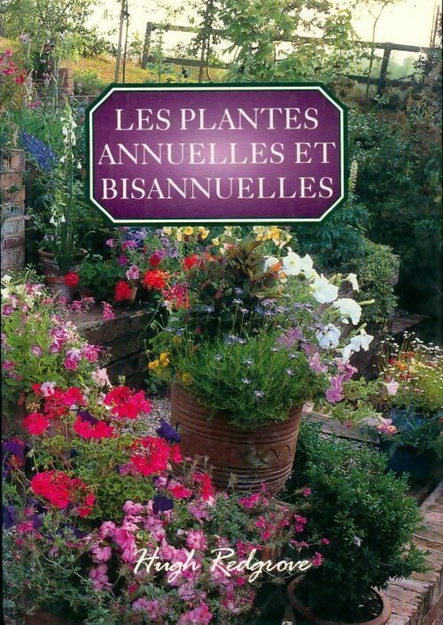 Les plantes annuelles et bisannuelles - Hugh Redgrove - Livre