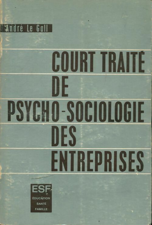 Court traite de psycho-sociologie des entreprises - André Le Gall - Livre