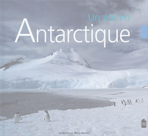 Un été en Antarctique - Catherine Marion - Livre