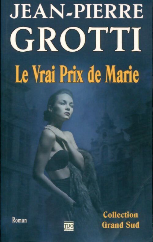 Le vrai prix de Marie - Jean-Pierre Grotti - Livre