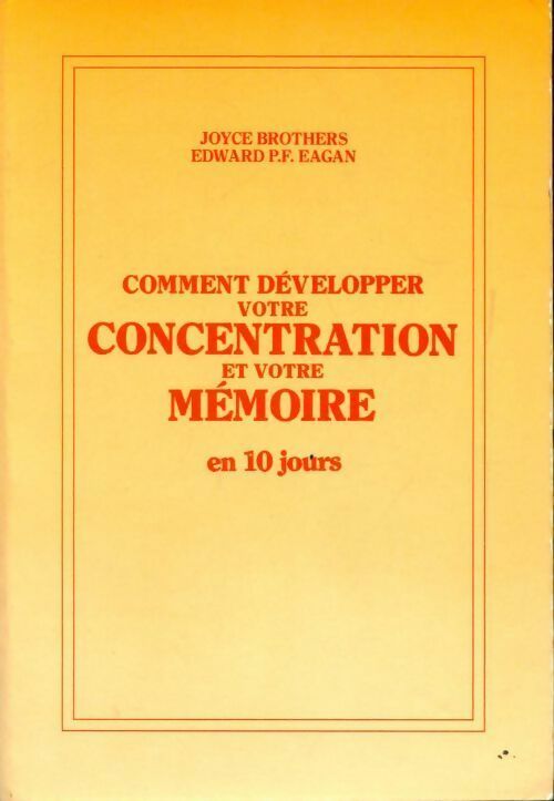 Comment développer votre concentration et votre mémoire en 10 jours - Joyce Brothers - Livre