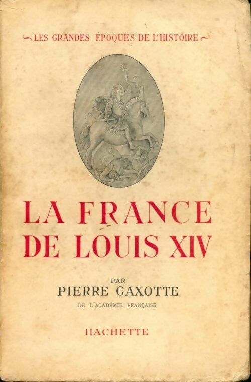 La France de louis XIV - Pierre Gaxotte - Livre